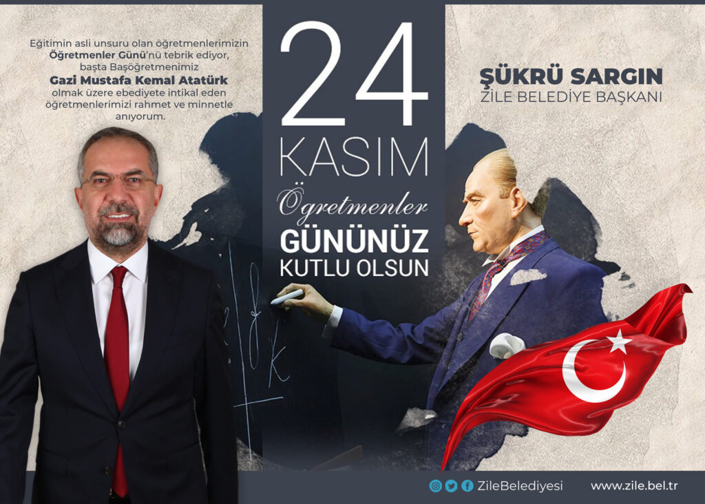 Başta Başöğretmenimiz Mustafa Kemal Atatürk Olmak Üzere Ebediyete İntikal Eden Öğretmenlerimizi Rahmet Ve Minnetle Anıyorum. Şükrü SARGIN Zile Belediye Başkanı