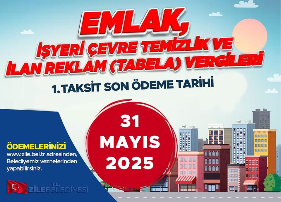 Emlak, İşyeri Çevre Temizlik ve İlan Reklam (Tabela) Vergileri 1. Taksit Son Ödeme 31 MAYIS 2025