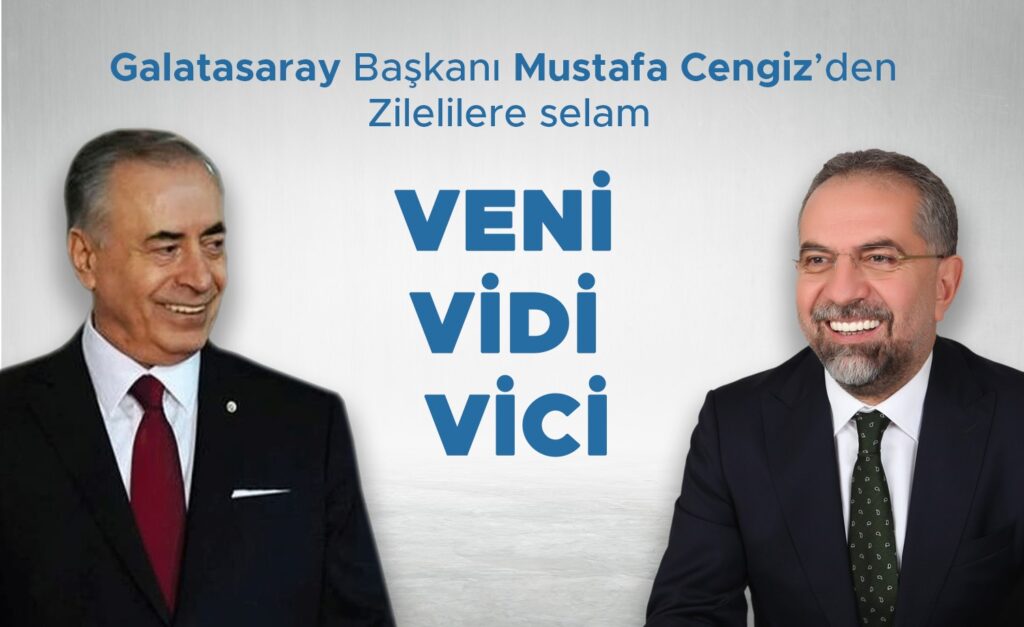 Galatasaray Başkanı Mustafa Cengiz’den Zilelilere selam