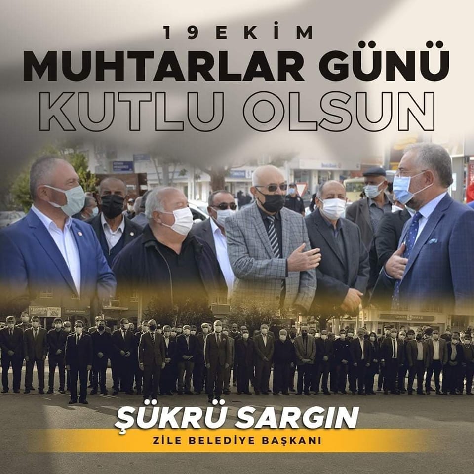 19 Ekim Muhtarlar Günü Kutlu Olsun  Şükrü Sargın Zile Belediye Başkanı