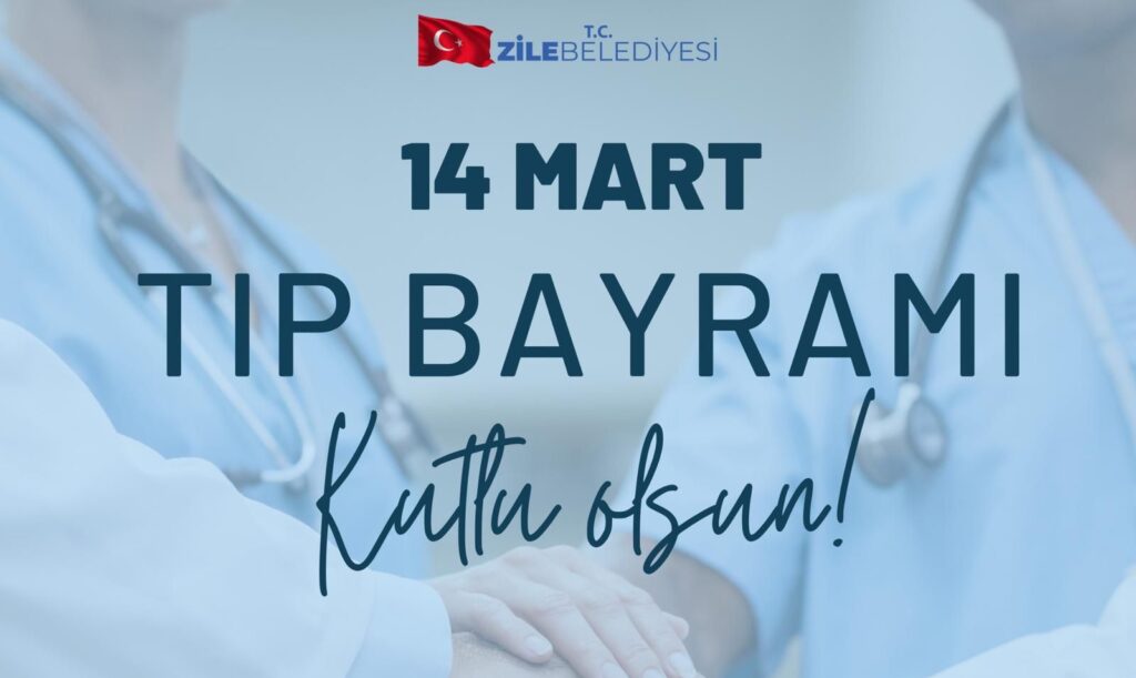 14 Mart Tıp Bayramı Kutlu Olsun Şükrü SARGIN Zile Belediye Başkanı