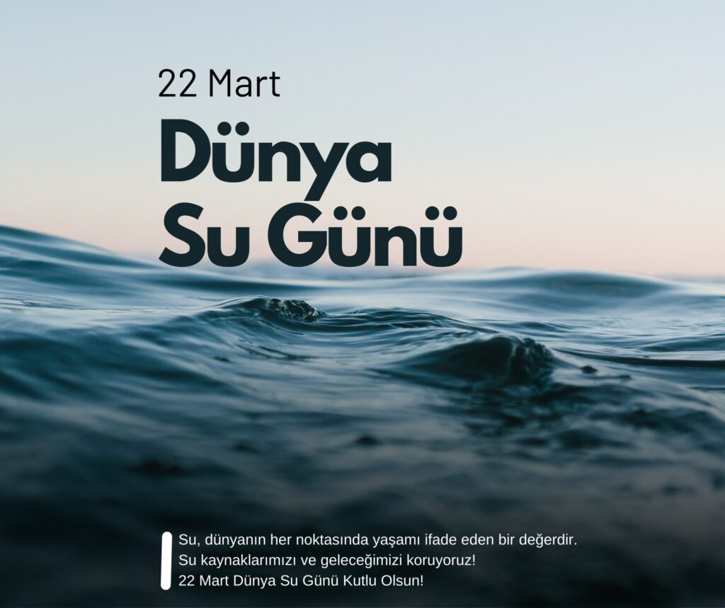 22 Mart Dünya Su Günü Kutlu Olsun